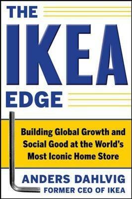 The IKEA Edge: Building Global Growth and Social Good at the World's Most Iconic Home Store - Anders Dahlvig - cover