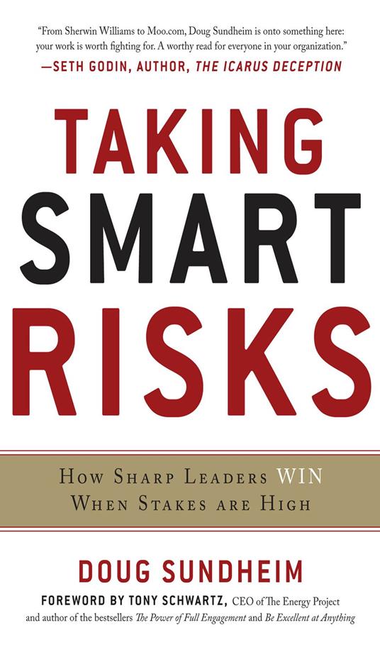 Taking Smart Risks: How Sharp Leaders Win When Stakes are High