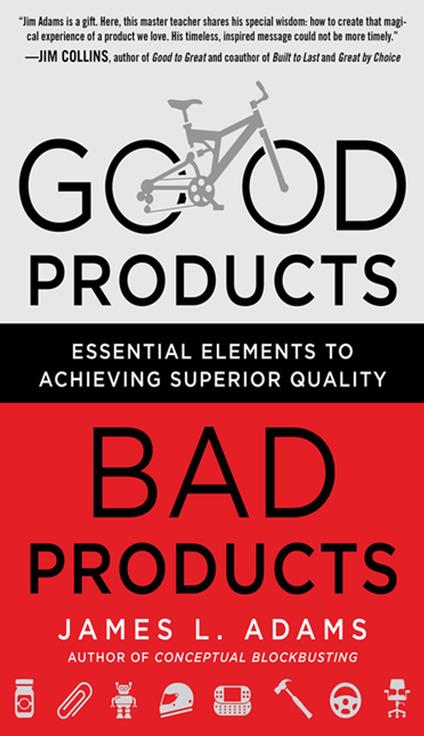 Good Products, Bad Products: Essential Elements to Achieving Superior Quality