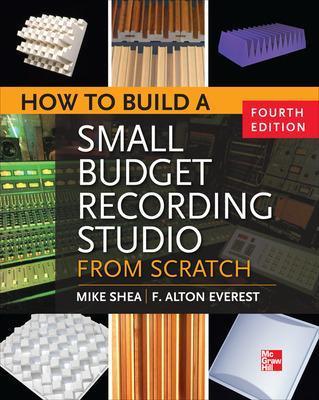 How to Build a Small Budget Recording Studio from Scratch 4/E - Mike Shea - cover