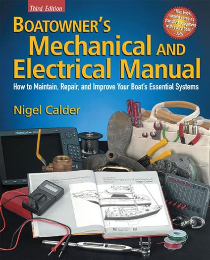 Boatowner's Mechanical and Electrical Manual : How to Maintain, Repair, and Improve Your Boat's Essential Systems: How to Maintain, Repair, and Improve Your Boat's Essential Systems