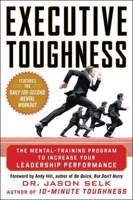 Executive Toughness: The Mental-Training Program to Increase Your Leadership Performance - Jason Selk - cover