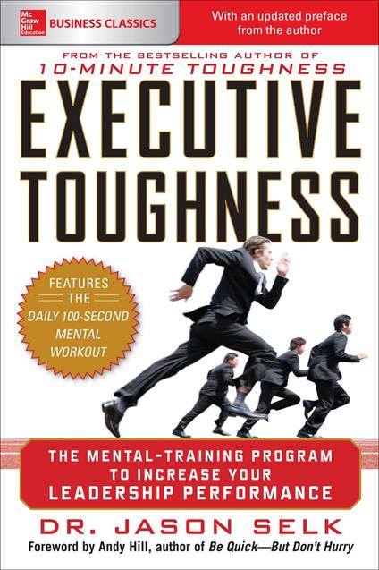 Executive Toughness: The Mental-Training Program to Increase Your Leadership Performance : The Mental-Training Program to Increase Your Leadership Performance: The Mental-Training Program to Increase Your Leadership Performance