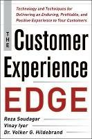 The Customer Experience Edge: Technology and Techniques for Delivering an Enduring, Profitable and Positive Experience to Your Customers - Reza Soudagar,Vinay Iyer,Volker Hildebrand - cover