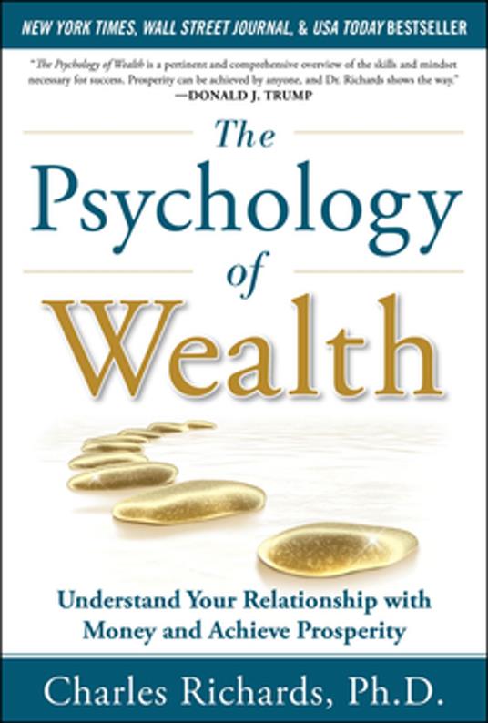 The Psychology of Wealth: Understand Your Relationship with Money and Achieve Prosperity