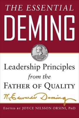 The Essential Deming: Leadership Principles from the Father of Quality - W. Edwards Deming,Joyce Orsini,Diana Deming Cahill - cover