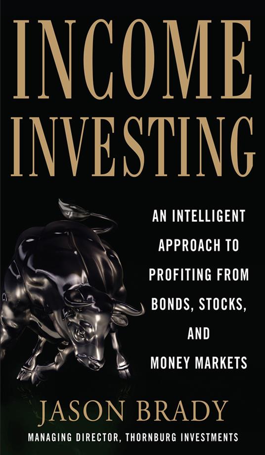 Income Investing with Bonds, Stocks and Money Markets