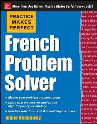 Practice Makes Perfect French Problem Solver - Annie Heminway - cover
