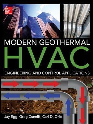 Modern geothermal HVAC engineering and control applications - Jay Egg,Greg Cunniff,Carl D. Orio - copertina