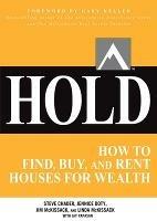 HOLD: How to Find, Buy, and Rent Houses for Wealth - Steve Chader,Jennice Doty,Jim McKissack - cover