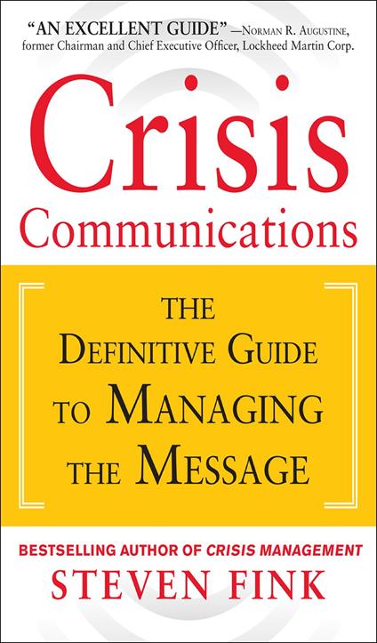 Crisis Communications: The Definitive Guide to Managing the Message