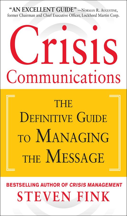 Crisis Communications: The Definitive Guide to Managing the Message