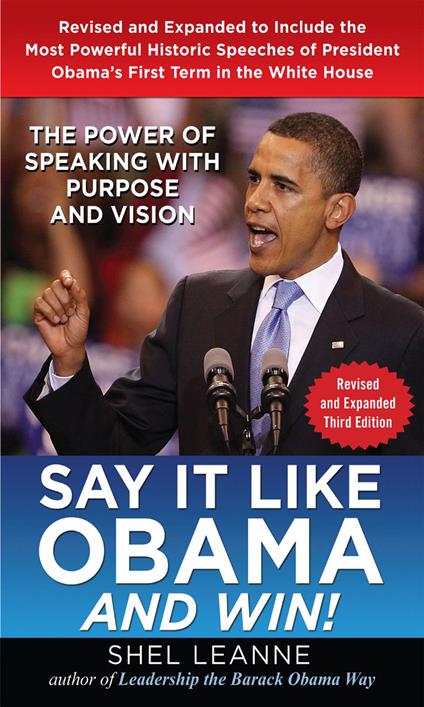 Say it Like Obama and Win!: The Power of Speaking with Purpose and Vision, Revised and Expanded Third Edition