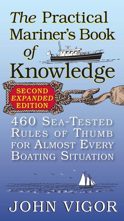 The Practical Mariner's Book of Knowledge, 2nd Edition : 460 Sea-Tested Rules of Thumb for Almost Every Boating Situation