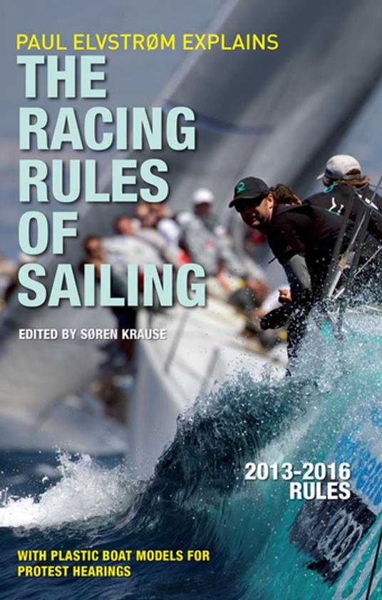 Paul Elvstrom Explains Racing Rules of Sailing, 2013-2016 Edition