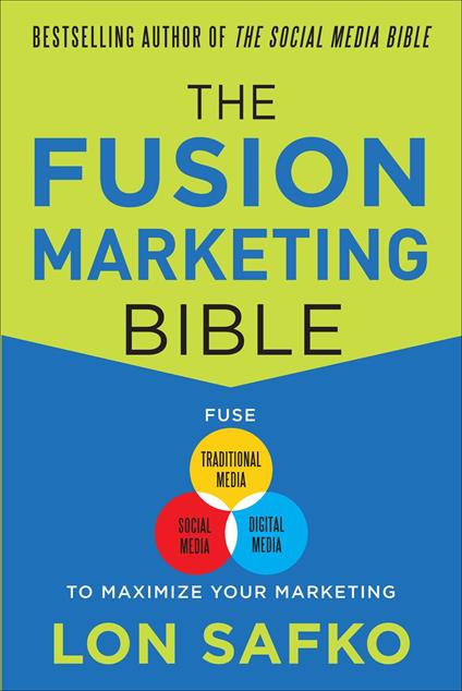 The Fusion Marketing Bible: Fuse Traditional Media, Social Media, & Digital Media to Maximize Marketing (ENHANCED EBOOK)