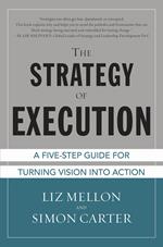 The Strategy of Execution: A Five Step Guide for Turning Vision into Action