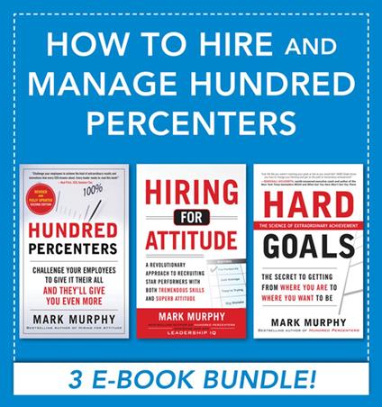 How to Hire and Manage Hundred Percenters