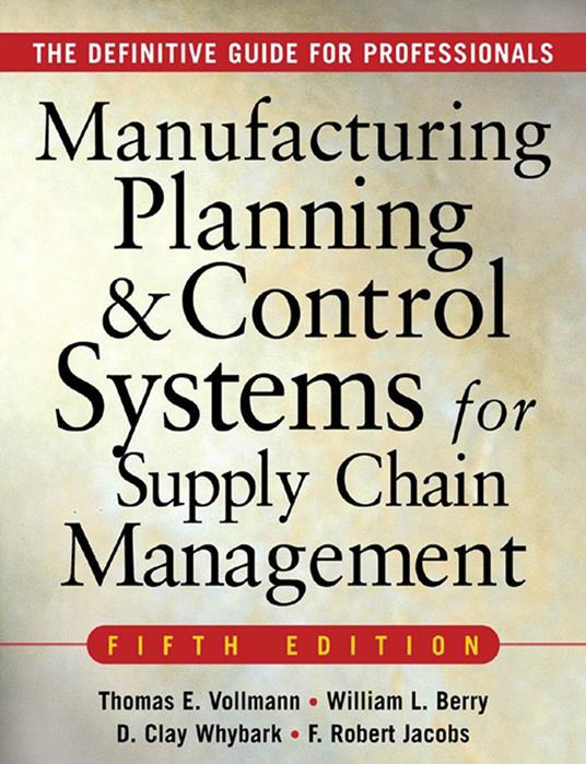 MANUFACTURING PLANNING AND CONTROL SYSTEMS FOR SUPPLY CHAIN MANAGEMENT