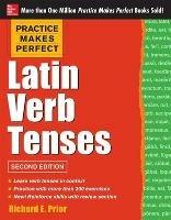 Practice Makes Perfect Latin Verb Tenses - Richard Prior - cover