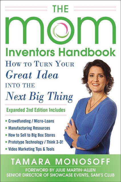 The Mom Inventors Handbook, How to Turn Your Great Idea into the Next Big Thing, Revised and Expanded 2nd Ed