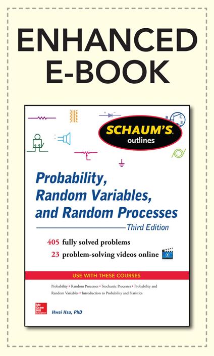 Schaum's Outline of Probability, Random Variables, and Random Processes, 3/E (Enhanced Ebook)