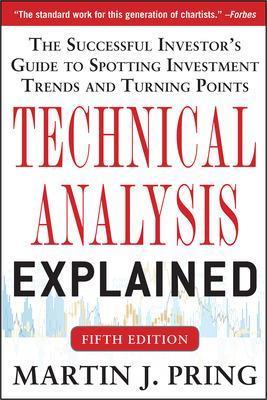 Technical Analysis Explained, Fifth Edition: The Successful Investor's Guide to Spotting Investment Trends and Turning Points - Martin Pring - cover