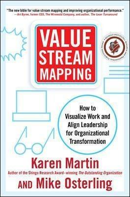 Value Stream Mapping: How to Visualize Work and Align Leadership for Organizational Transformation - Karen Martin,Mike Osterling - cover