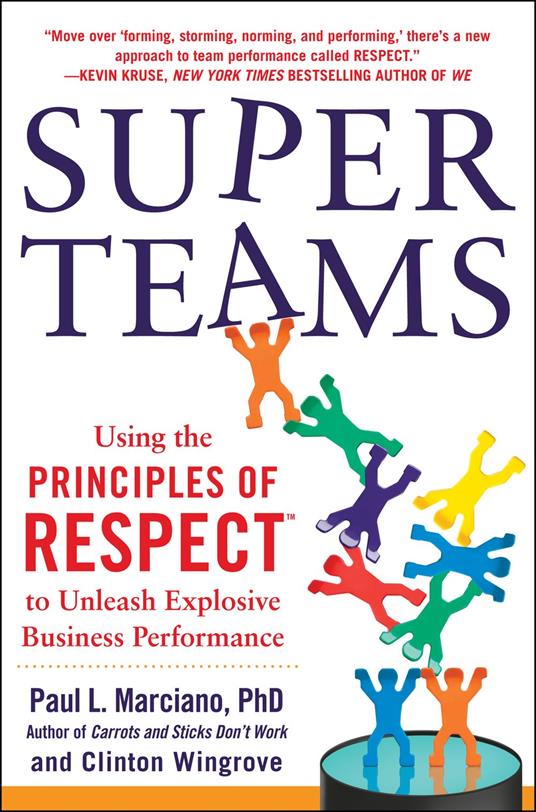 SuperTeams: Using the Principles of RESPECT™ to Unleash Explosive Business Performance