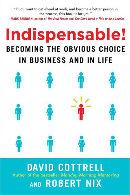 Indispensable! Becoming the Obvious Choice in Business and in Life