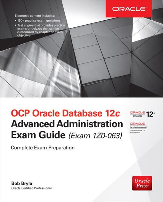 OCP Oracle Database 12c Advanced Administration Exam Guide (Exam 1Z0-063)