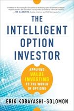 The Intelligent Option Investor: Applying Value Investing to the World of Options