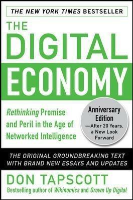 The Digital Economy ANNIVERSARY EDITION: Rethinking Promise and Peril in the Age of Networked Intelligence - Don Tapscott - cover