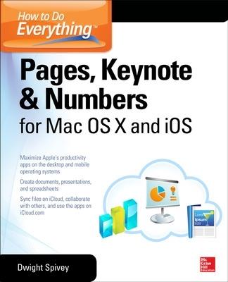 How to Do Everything: Pages, Keynote & Numbers for OS X and iOS - Dwight Spivey - cover