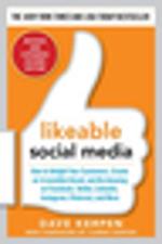 Likeable Social Media, Revised and Expanded: How to Delight Your Customers, Create an Irresistible Brand, and Be Amazing on Facebook, Twitter, LinkedIn,