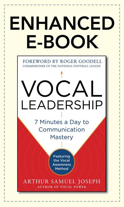 Vocal Leadership: 7 Minutes a Day to Communication Mastery, with a foreword by Roger Goodell