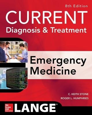 CURRENT Diagnosis and Treatment Emergency Medicine, Eighth Edition - C. Keith Stone,Roger Humphries - cover