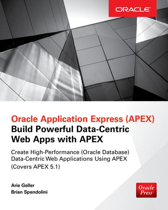 Oracle Application Express: Build Powerful Data-Centric Web Apps with APEX