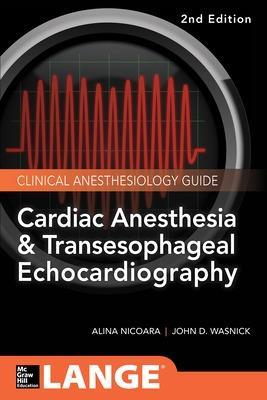 Cardiac Anesthesia and Transesophageal Echocardiography - John Wasnick,Zak Hillel,Alina Nicoara - cover