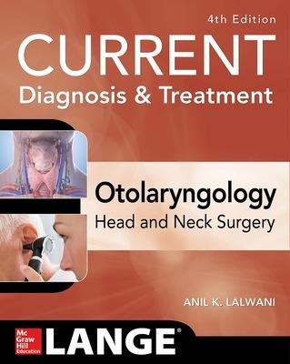 CURRENT Diagnosis & Treatment Otolaryngology--Head and Neck Surgery, Fourth Edition - Anil Lalwani - cover
