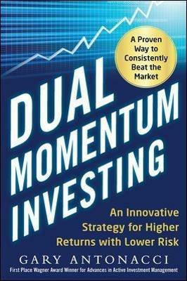 Dual Momentum Investing: An Innovative Strategy for Higher Returns with Lower Risk - Gary Antonacci - cover