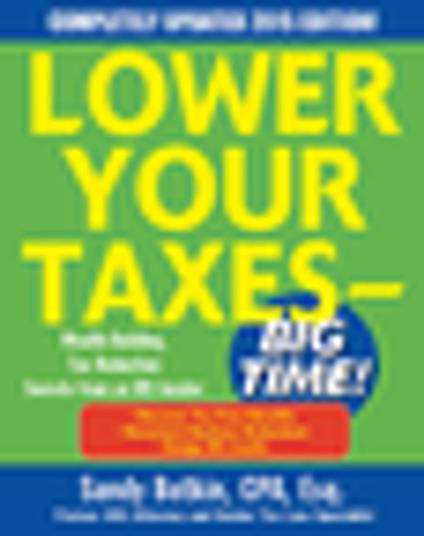 Lower Your Taxes - BIG TIME! 2015 Edition: Wealth Building, Tax Reduction Secrets from an IRS Insider