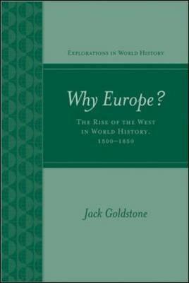 Why Europe? The Rise of the West in World History 1500-1850 - Jack A. Goldstone - cover