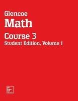Glencoe Math, Course 3, Student Edition, Volume 1 - McGraw Hill - cover