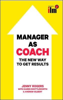 Manager as Coach: The New Way to Get Results - Jenny Rogers,Karen Whittleworth,Andrew Gilbert - cover