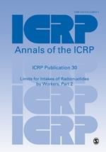 ICRP Publication 30: Limits for Intakes of Radionuclides by Workers, Part 2