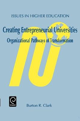 Creating Entrepreneurial Universities: Organizational Pathways of Transformation - cover