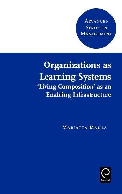 Organizations as Learning Systems: 'Living Composition' as an Enabling Infrastructure - cover