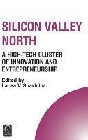 Silicon Valley North: A High-Tech Cluster of Innovation and Entrepreneurship - cover