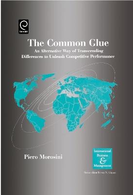 The Common Glue: An Alternative Way of Transcending Differences to Unleash Competitive Performance - cover